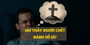 Giải mã giấc mơ thấy người chết: khi cái kết cũ mở ra vận may mới.